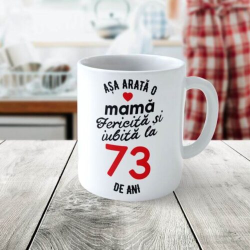 Cană Personalizata Așa arată o Mamă fericită și iubită la 73 de ani