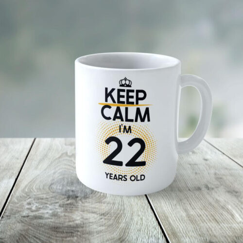 Cană personalizată Keep Calm I'm 22 years old