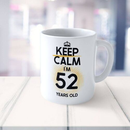 Cană personalizată Keep Calm I'm 52 years old