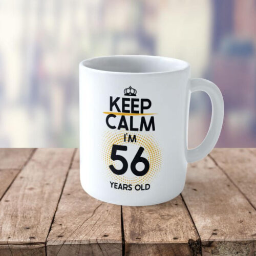 Cană personalizată Keep Calm I'm 56 years old