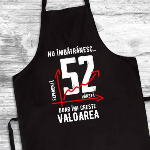 Șorț Personalizat Nu îmbătrânesc doar îmi crește valoarea - 52 ani