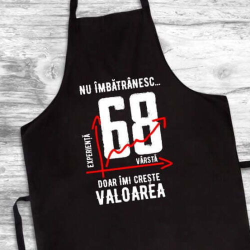 Șorț Personalizat Nu îmbătrânesc doar îmi crește valoarea - 68 ani