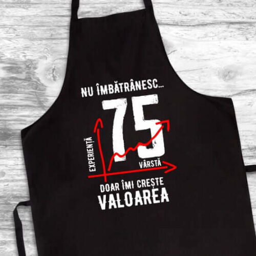 Șorț Personalizat Nu îmbătrânesc doar îmi crește valoarea - 75 ani
