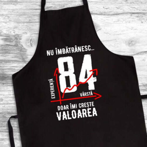 Șorț Personalizat Nu îmbătrânesc doar îmi crește valoarea - 84 ani