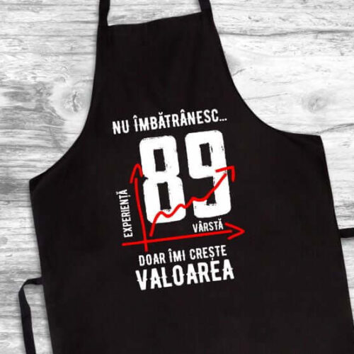 Șorț Personalizat Nu îmbătrânesc doar îmi crește valoarea - 89 ani