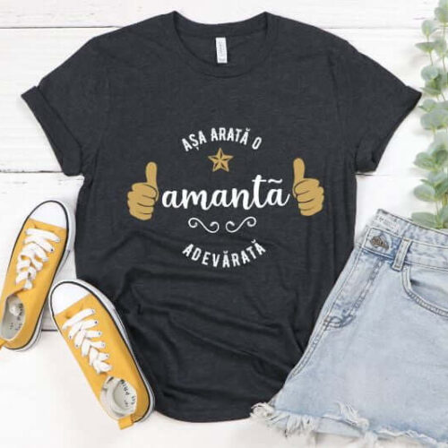 Tricou Așa arată o Amantă adevărată