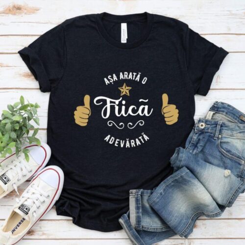 Tricou Așa arată o Fiică adevărată