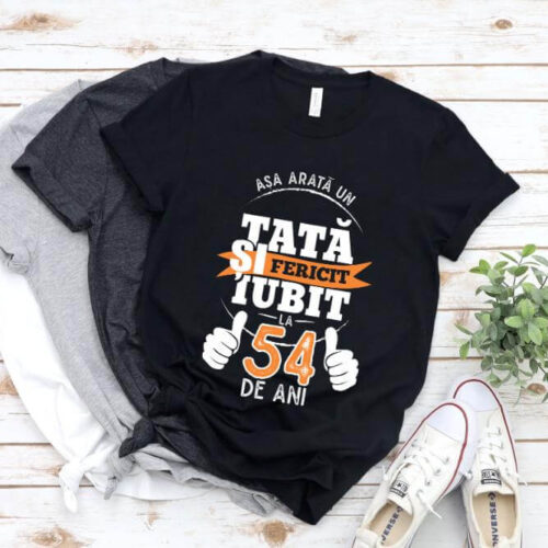 Tricou Asa arata un tata si iubit la 54 de ani