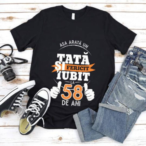 Tricou Asa arata un tata si iubit la 58 de ani