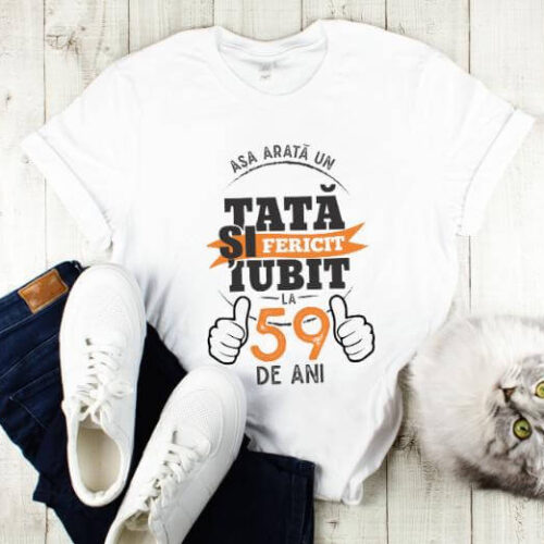Tricou Asa arata un tata si iubit la 59 de ani