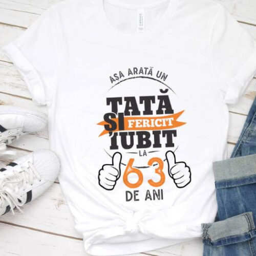 Tricou Asa arata un tata si iubit la 63 de ani