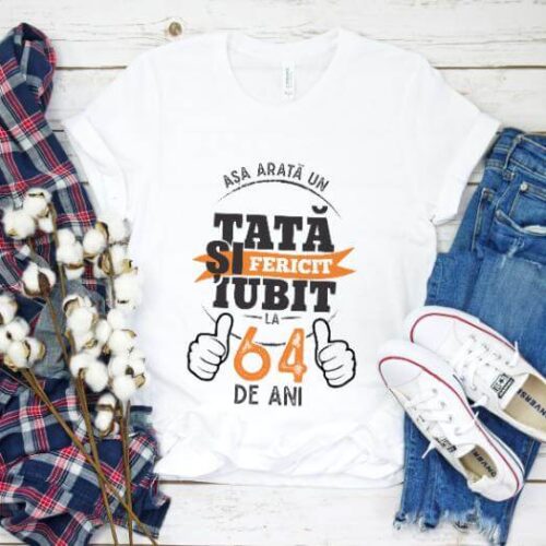 Tricou Asa arata un tata si iubit la 64 de ani
