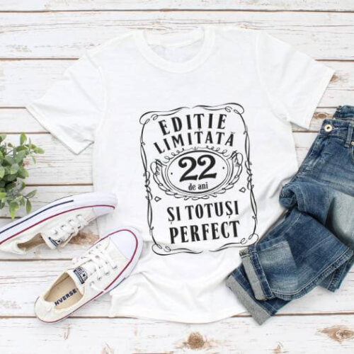 Tricou Editie Limitata 22 Ani si Totusi Perfect