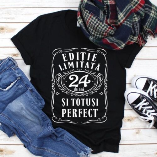 Tricou Editie Limitata 24 Ani si Totusi Perfect
