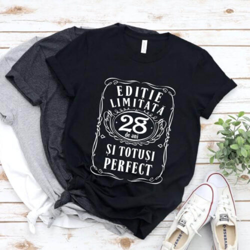 Tricou Editie Limitata 28 Ani si Totusi Perfect