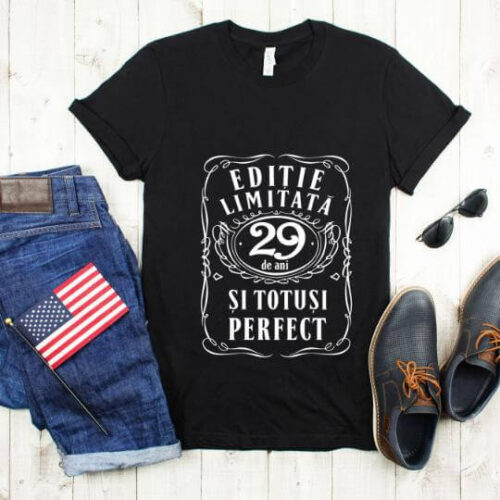 Tricou Editie Limitata 29 Ani si Totusi Perfect