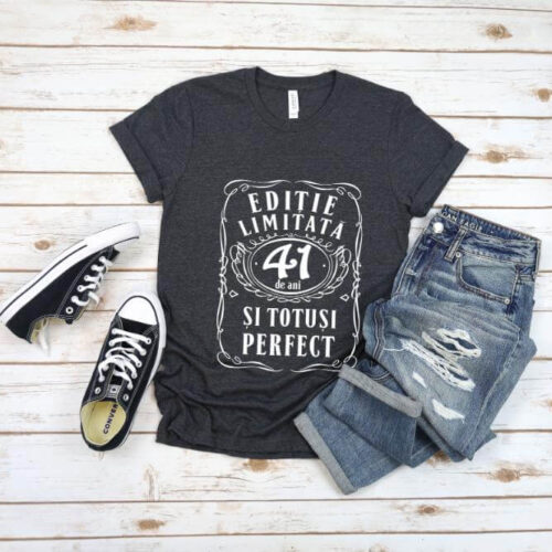 Tricou Editie Limitata 41 Ani si Totusi Perfect