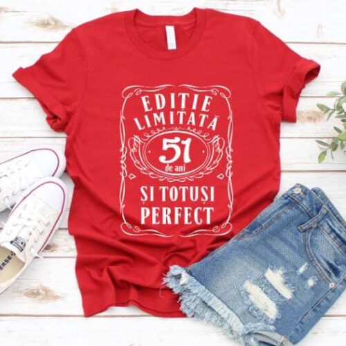 Tricou Editie Limitata 51 Ani si Totusi Perfect