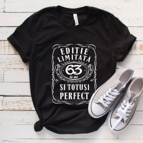 Tricou Editie Limitata 63 Ani si Totusi Perfect