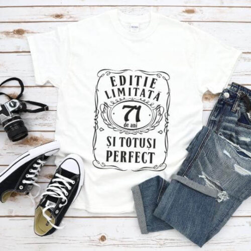 Tricou Editie Limitata 71 Ani si Totusi Perfect