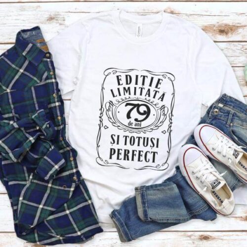 Tricou Editie Limitata 79 Ani si Totusi Perfect