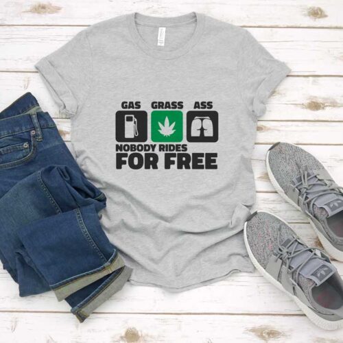 Tricou Gas Grass Ass Nobody Rides For Free