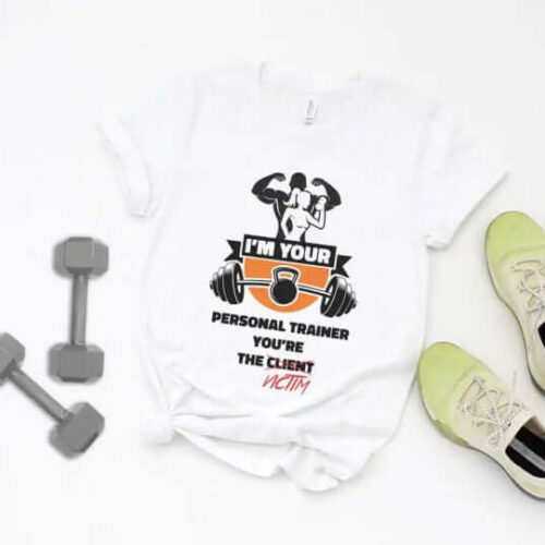 Tricou I'm Your Personal Trainer You're the Client