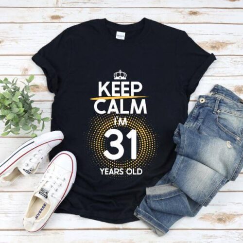 Tricou Keep Calm I’m 31 Years Old