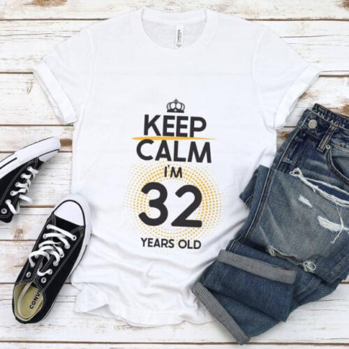 Tricou Keep Calm I’m 32 Years Old