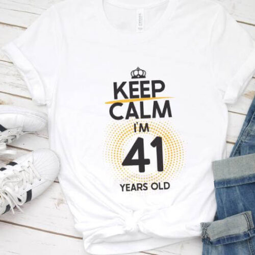 Tricou Keep Calm I’m 41 Years Old