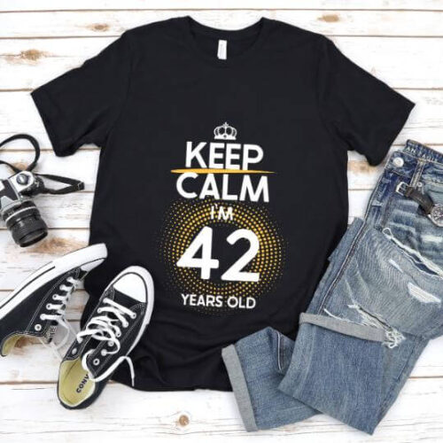 Tricou Keep Calm I’m 42 Years Old