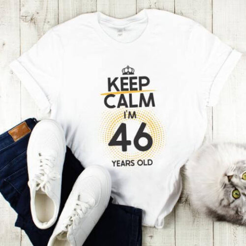 Tricou Keep Calm I’m 46 Years Old