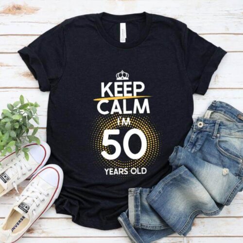 Tricou Keep Calm I'm 50 Years Old