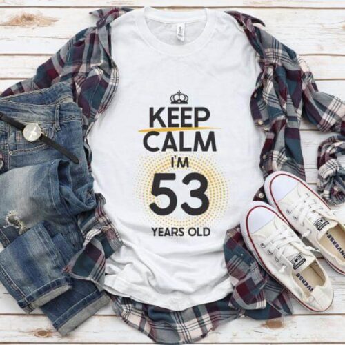 Tricou Keep Calm I’m 53 Years Old