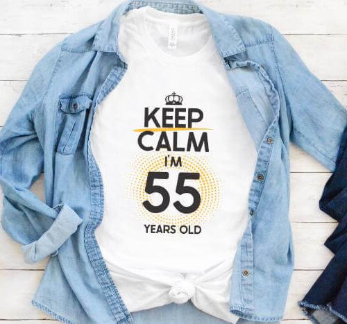 Tricou Keep Calm I'm 55 Years Old
