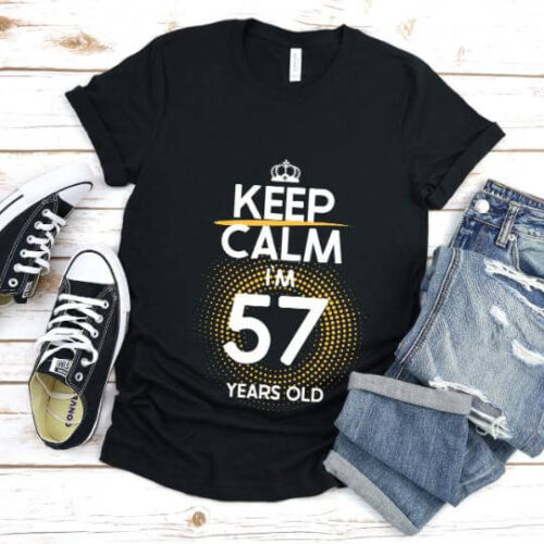 Tricou Keep Calm I’m 57 Years Old