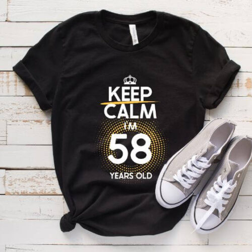 Tricou Keep Calm I’m 58 Years Old