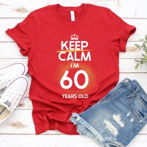 Tricou Keep Calm I'm 60 Years Old
