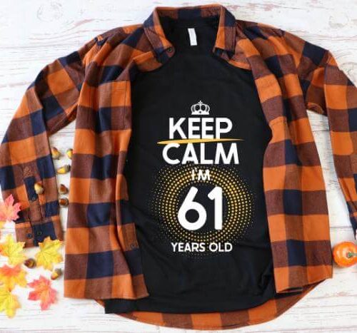 Tricou Keep Calm I’m 61 Years Old