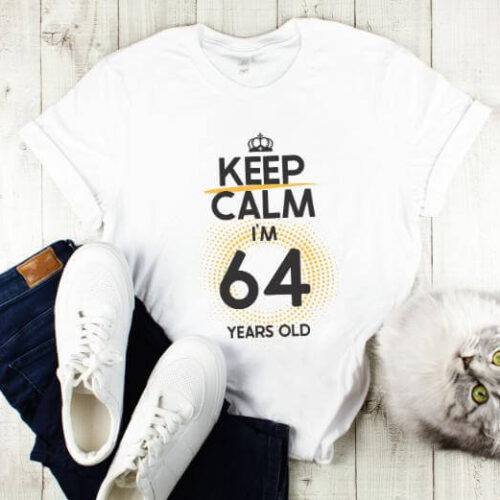 Tricou Keep Calm I’m 64 Years Old