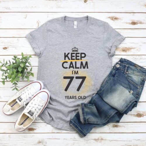 Tricou Keep Calm I’m 77 Years Old