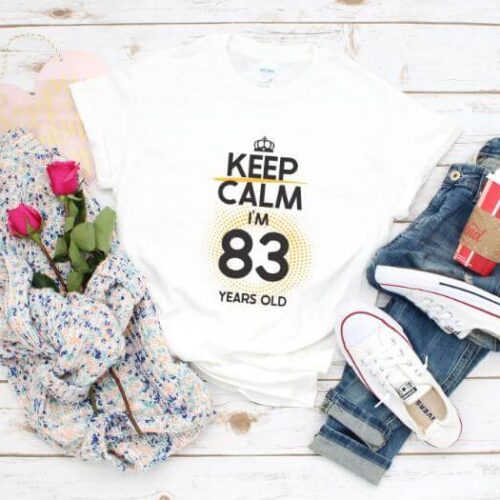 Tricou Keep Calm I’m 83 Years Old