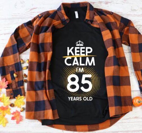 Tricou Keep Calm I'm 85 Years Old