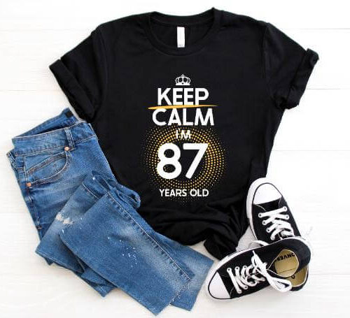 Tricou Keep Calm I’m 87 Years Old