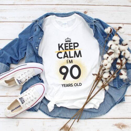 Tricou Keep Calm I'm 90 Years Old