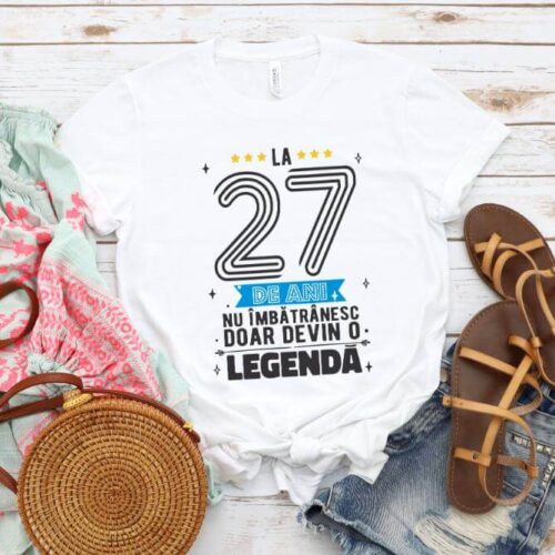 Tricou La 27 ani nu imbatranesc doar devin o legenda