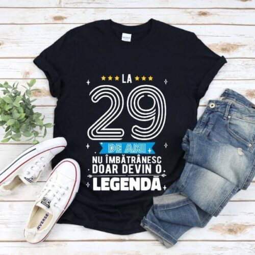Tricou La 29 ani nu imbatranesc doar devin o legenda