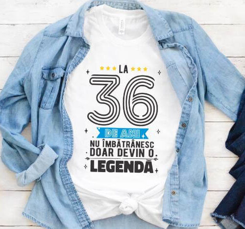 Tricou La 36 ani nu imbatranesc doar devin o legenda