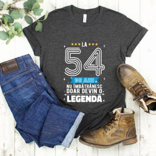 Tricou La 54 ani nu imbatranesc doar devin o legenda