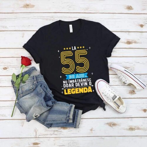 Tricou La 55 de ani nu imbatranesc doar devin o legenda